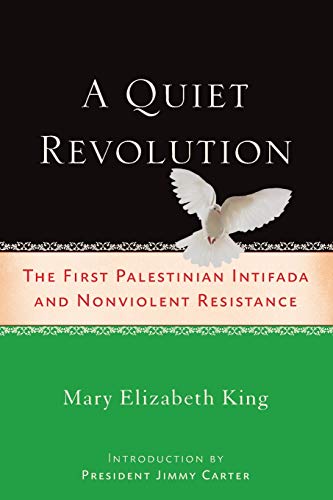 A Quiet Revolution: The First Palestinian Intifada and Nonviolent Resistance: The First Palestinian Intifada and a Strategy for Non-violent Resistance