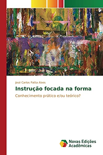 Instrução focada na forma: Conhecimento prático e/ou teórico?