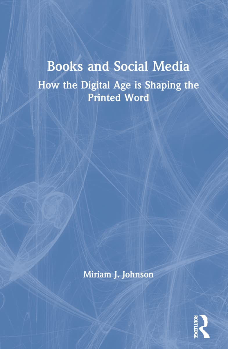 Books and Social Media: How the Digital Age is Shaping the Printed Word