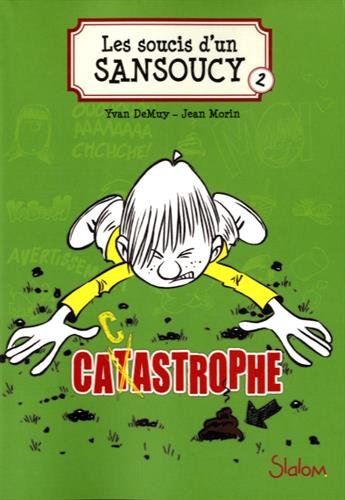 Les Soucis D'un Sansoucy, Tome 2 : Catastrophe !