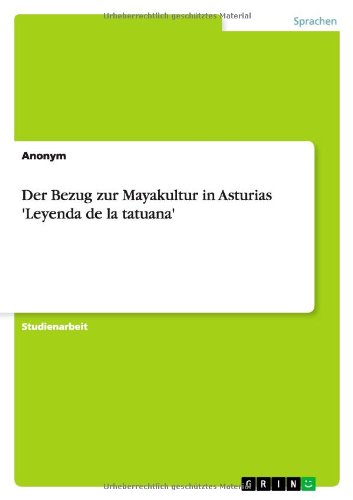 Der Bezug zur Mayakultur in Asturias 'Leyenda de la tatuana'