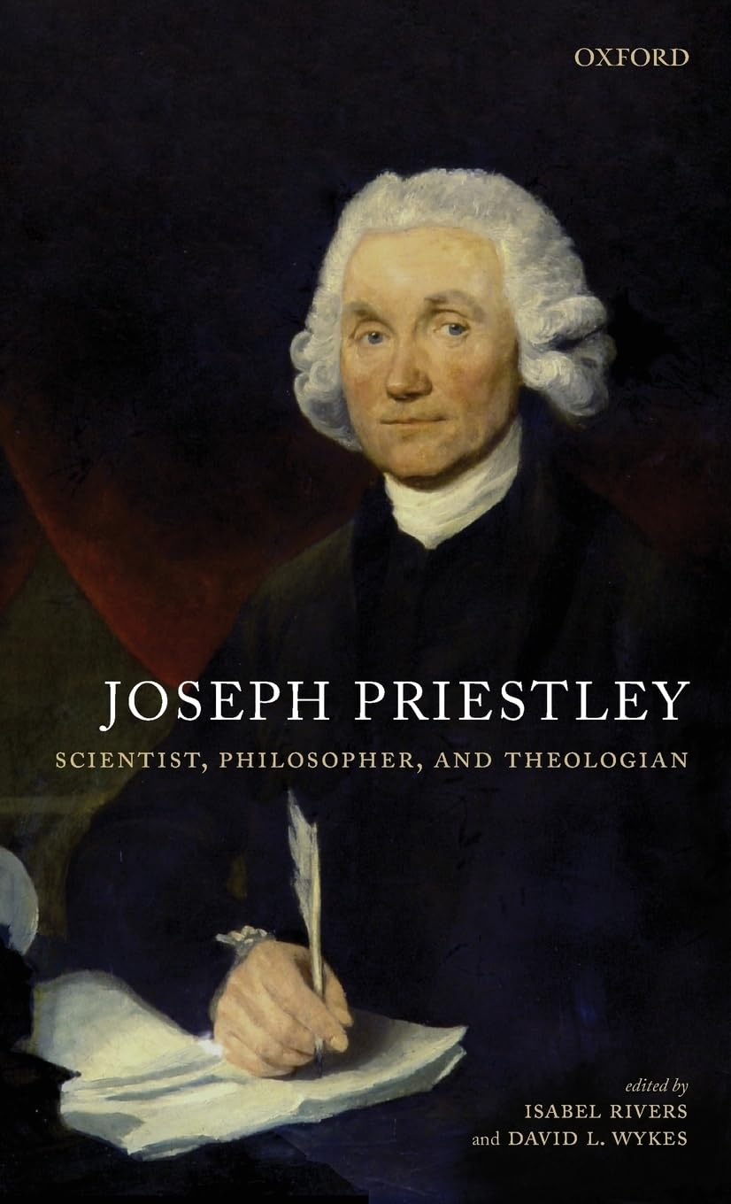Joseph Priestley, Scientist, Philosopher, and Theologian