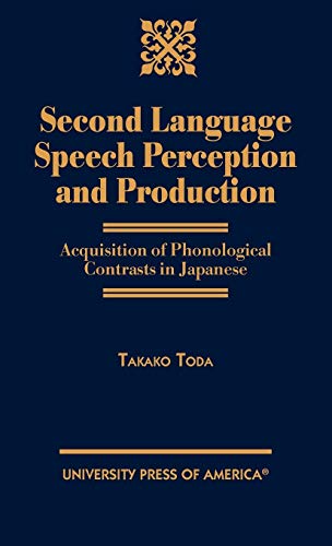 Second Language Speech Perception and Production: Acquisition of Phonological Contrasts in Japanese