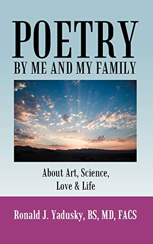 Poetry By Me And My Family: About Art, Science, Love & Life