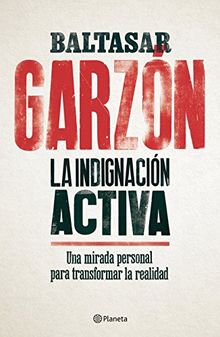 La indignación activa : una mirada personal para transformar la realidad (No Ficción)