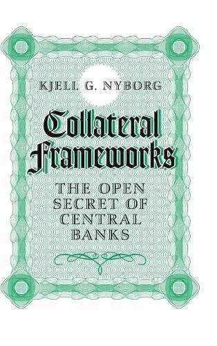 Collateral Frameworks: The Open Secret of Central Banks