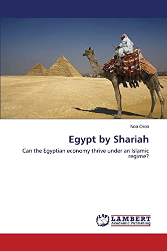 Egypt by Shariah: Can the Egyptian economy thrive under an Islamic regime?