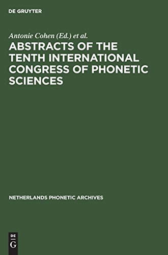 Abstracts of the Tenth International Congress of Phonetic Sciences: Utrecht, 1–6 August, 1983 (Netherlands Phonetic Archives, 2 A)
