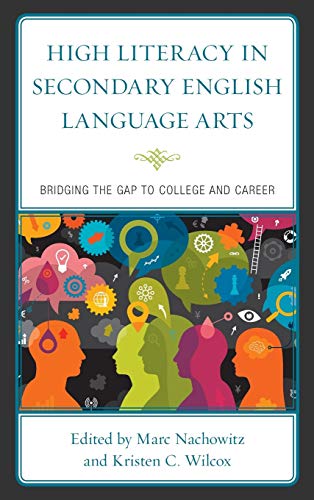 High Literacy in Secondary English Language Arts: Bridging the Gap to College and Career