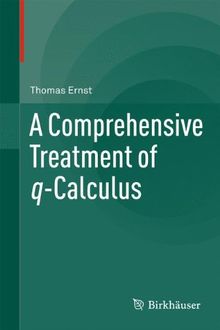 A Comprehensive Treatment of q-Calculus