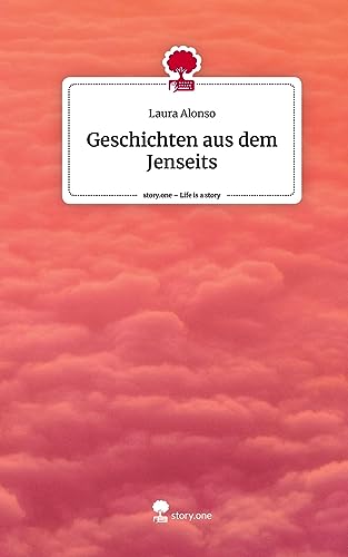 Geschichten aus dem Jenseits. Life is a Story - story.one