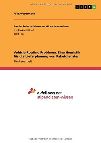 Vehicle-Routing Probleme. Eine Heuristik für die Lieferplanung von Paketdiensten