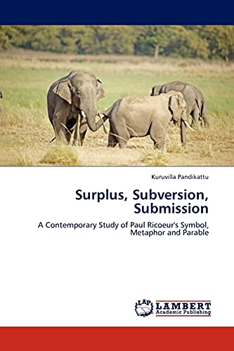 Surplus, Subversion, Submission: A Contemporary Study of Paul Ricoeur's Symbol, Metaphor and Parable