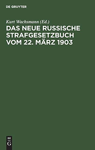Das neue russische Strafgesetzbuch vom 22. März 1903: In der sich aus den Strafrechtsverordnungen im Verwaltungsgebiet Ober-Ost ergebenden Fassung