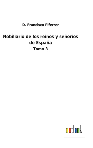 Nobiliario de los reinos y señorios de España: Tomo 3