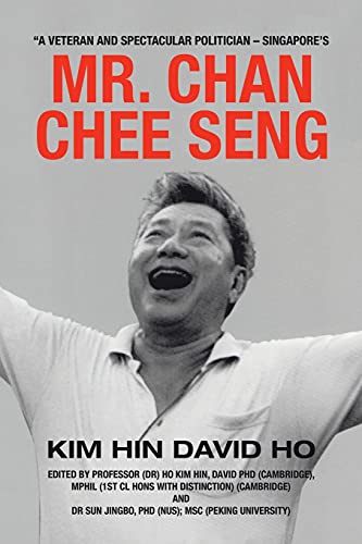 ?A Veteran and Spectacular Politician ? Singapore?s Mr. CHAN Chee Seng