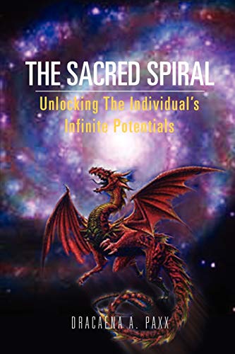 The Sacred Spiral: Unlocking The Individual's Infinite Potentials