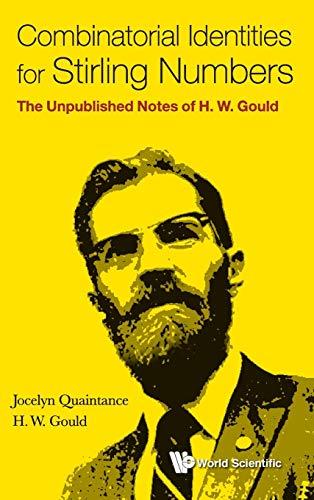 Jocelyn Quaintance Combinatorial Identities For Stirling Numbers, The Unpublished Notes Of H W Gould