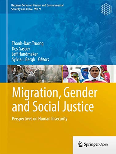 Migration, Gender and Social Justice: Perspectives on Human Insecurity (Hexagon Series on Human and Environmental Security and Peace, 9, Band 9)