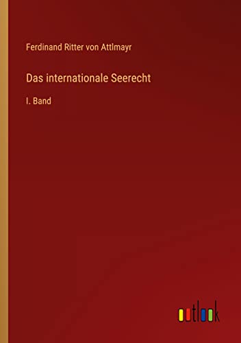 Das internationale Seerecht: I. Band