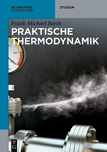 Praktische Thermodynamik (De Gruyter Studium)
