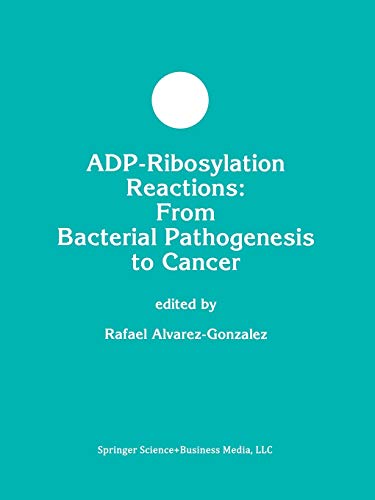 Adp-Ribosylation Reactions: From Bacterial Pathogenesis To Cancer (Developments In Molecular And Cellular Biochemistry) (Developments in Molecular and Cellular Biochemistry, 30, Band 30)