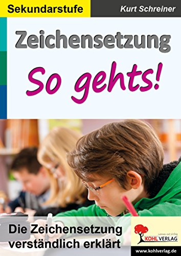 Zeichensetzung - So gehts!: Die Zeichensetzung verständlich erklärt