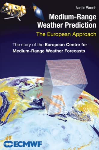 Medium-Range Weather Prediction: The European Approach