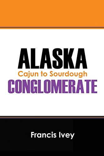 ALASKA CONGLOMERATE: Cajun to Sourdough