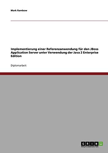 Implementierung einer Referenzanwendung für den JBoss Application Server unter Verwendung der Java 2 Enterprise Edition