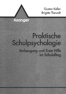 Praktische Schulpsychologie. Vorbeugung und Erste Hilfe im Schulalltag