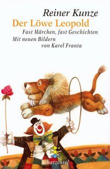 Der Löwe Leopold: Fast Märchen, fast Geschichten