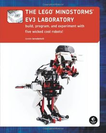 The LEGO® MINDSTORMS® EV3 Laboratory: Build, Program, and Experiment with Five Wicked Cool Robots!