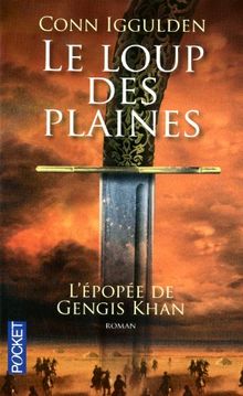 L'épopée de Gengis Khan. Vol. 1. Le loup des plaines