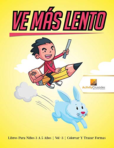 Ve Más Lento : Libros Para Niños 6 A 9 Años | Vol -3 | Colorear Y Trazar Formas
