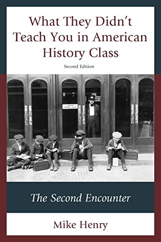 What They Didn't Teach You in American History Class: The Second Encounter, Second Edition