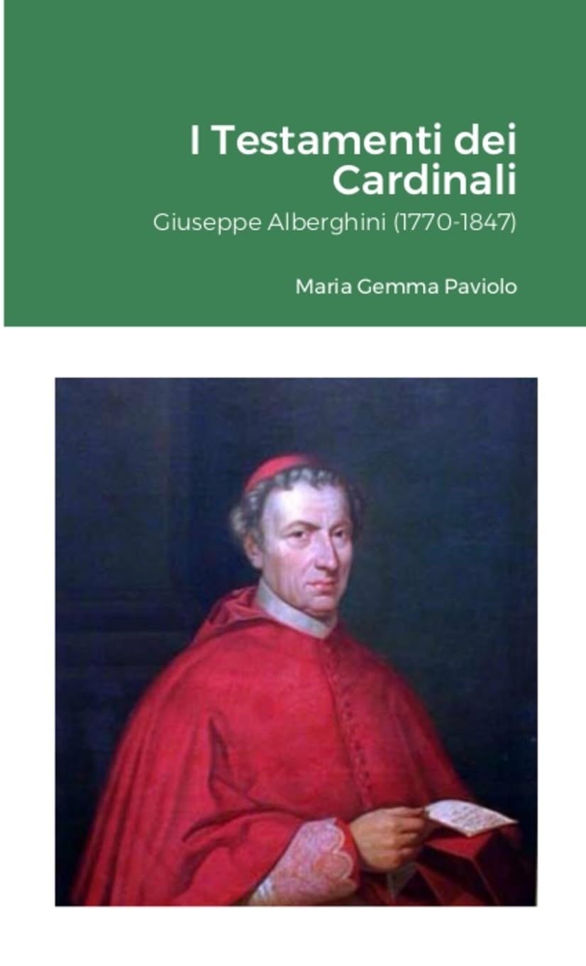 I Testamenti dei Cardinali: Giuseppe Alberghini (1770-1847)