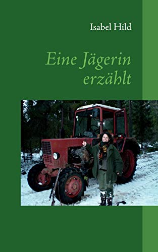 Eine Jägerin erzählt