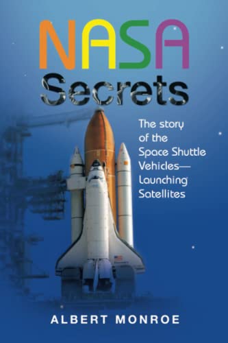 NASA Secrets The story of the Space Shuttle Vehicles— Launching Satellites