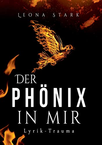 Der Phönix in mir: Lyrik - Traumata