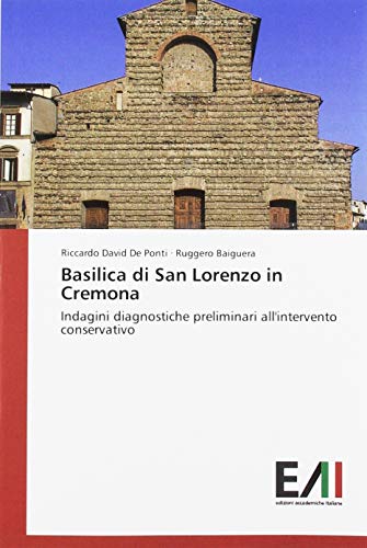 Basilica di San Lorenzo in Cremona: Indagini diagnostiche preliminari all'intervento conservativo