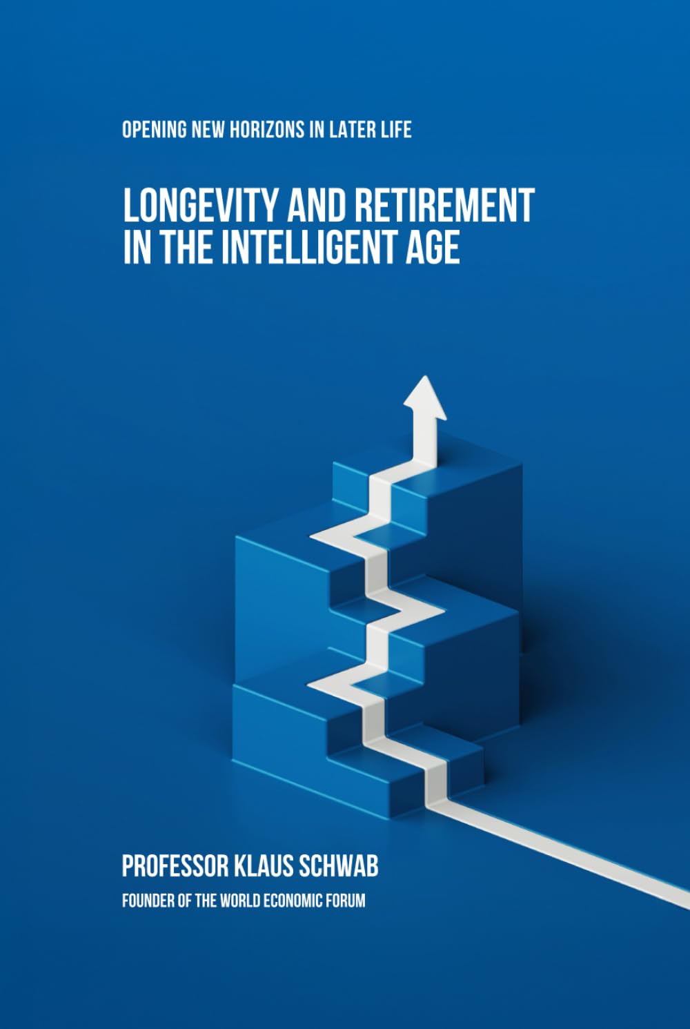 Longevity and Retirement in the Intelligent Age: Opening New Horizons in Later Life