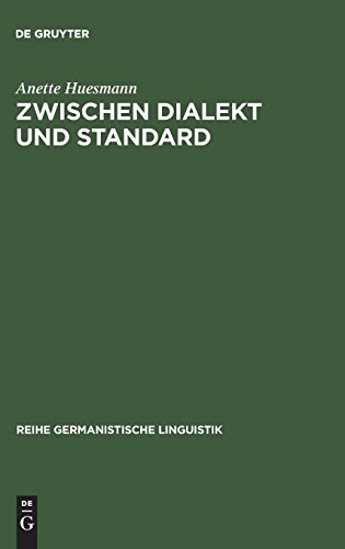 Zwischen Dialekt und Standard: Empirische Untersuchung zur Soziolinguistik des Varietätenspektrums im Deutschen (Reihe Germanistische Linguistik, Band 199)