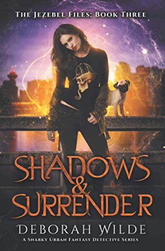 Shadows & Surrender: A Snarky Urban Fantasy Detective Series (The Jezebel Files, Band 3)