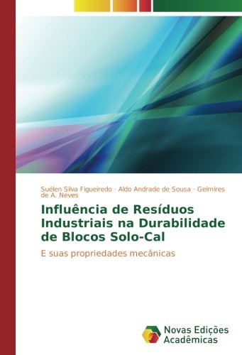 Influência de Resíduos Industriais na Durabilidade de Blocos Solo-Cal: E suas propriedades mecânicas