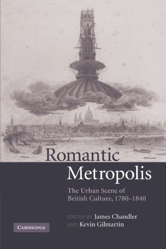 Romantic Metropolis: The Urban Scene of British Culture, 1780-1840