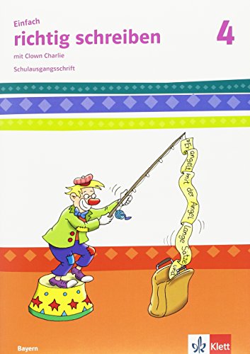 Einfach richtig schreiben / mit Clown Charlie / Klasse 4: Schreiblehrgang in Schulausgangsschrift
