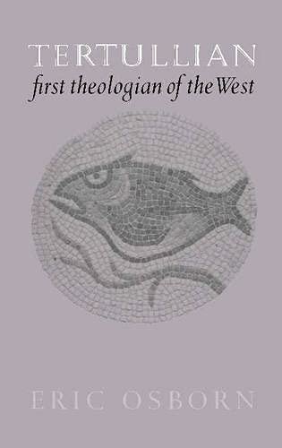 Tertullian, First Theologian of the West