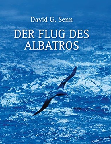 Der Flug des Albatros: Autobiografische Notizen über ein Biologen-Leben