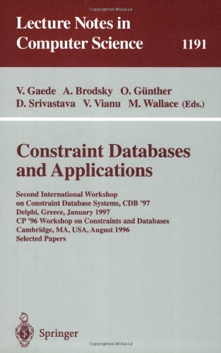 Constraint Databases and Applications: Second International Workshop on Constraint Database Systems, CDB '97, Delphi, Greece, January 11-12, 1997, ... papers (Lecture Notes in Computer Science)